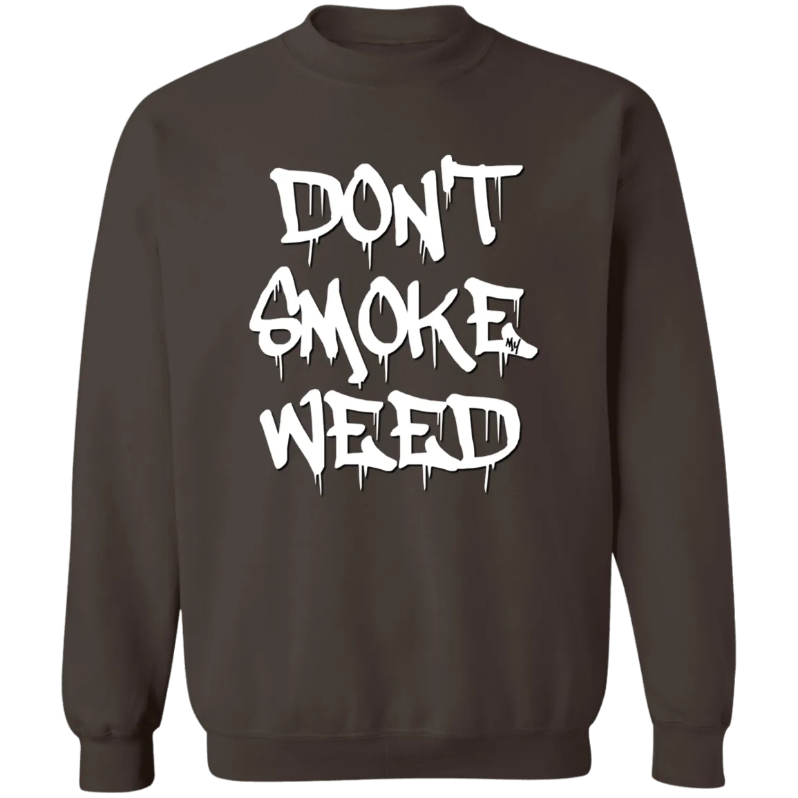 Don`t Smoke My Weed Sweatshirt