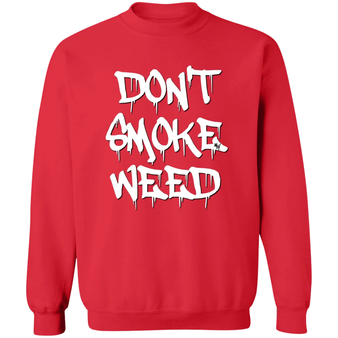 Don`t Smoke My Weed Sweatshirt