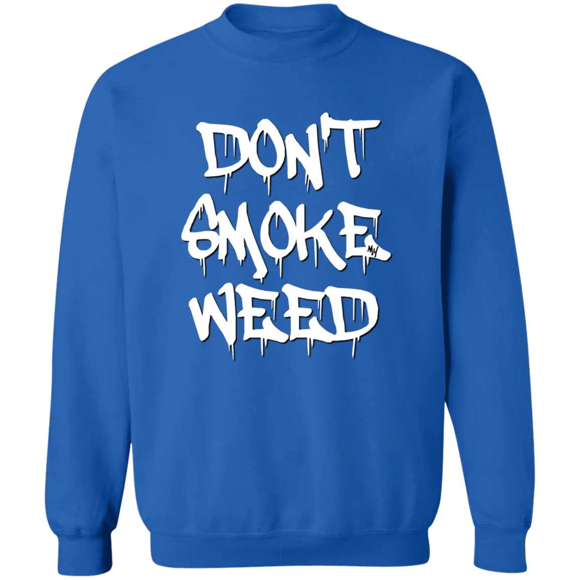 Don`t Smoke My Weed Sweatshirt