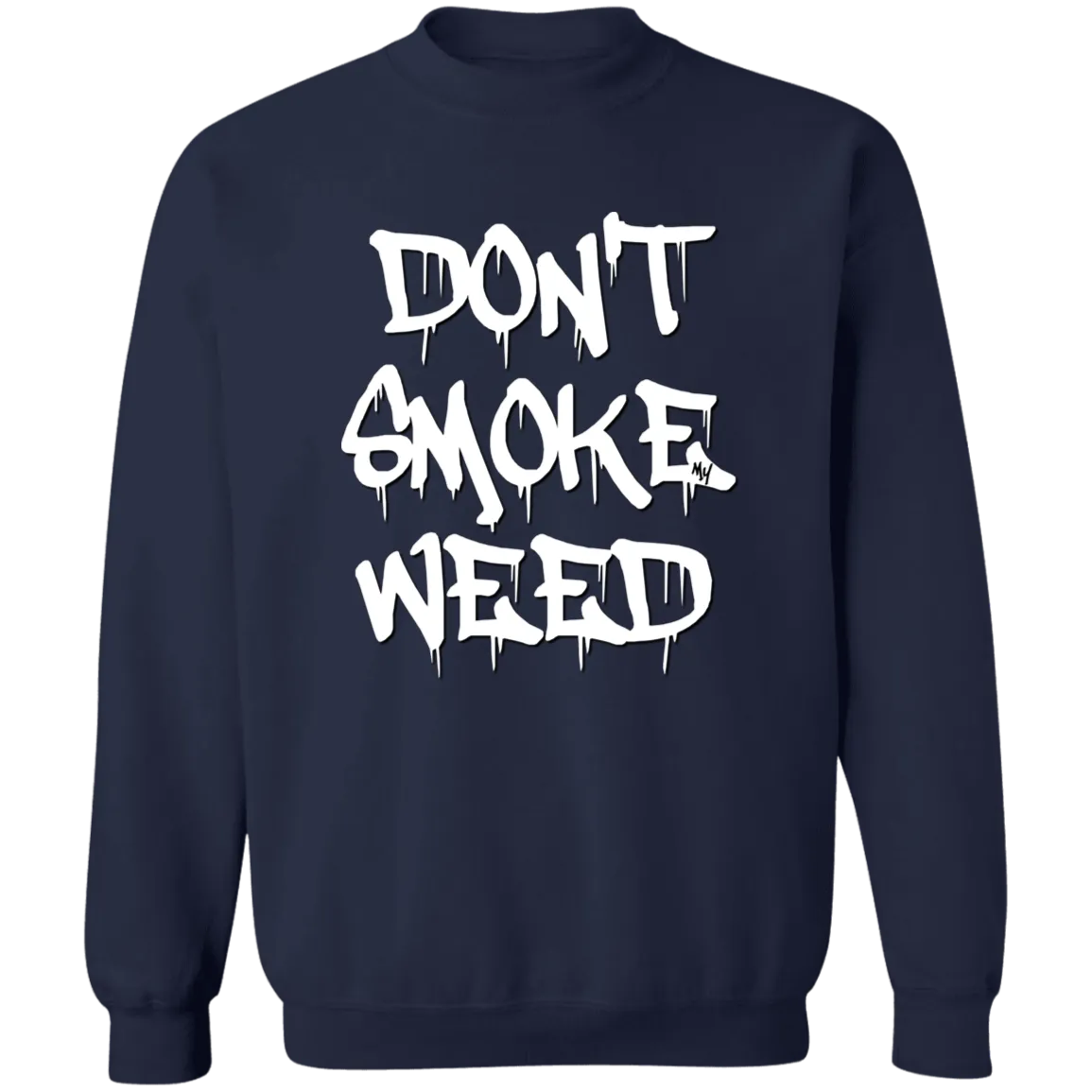 Don`t Smoke My Weed Sweatshirt