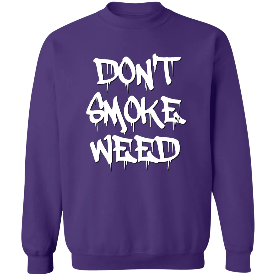 Don`t Smoke My Weed Sweatshirt