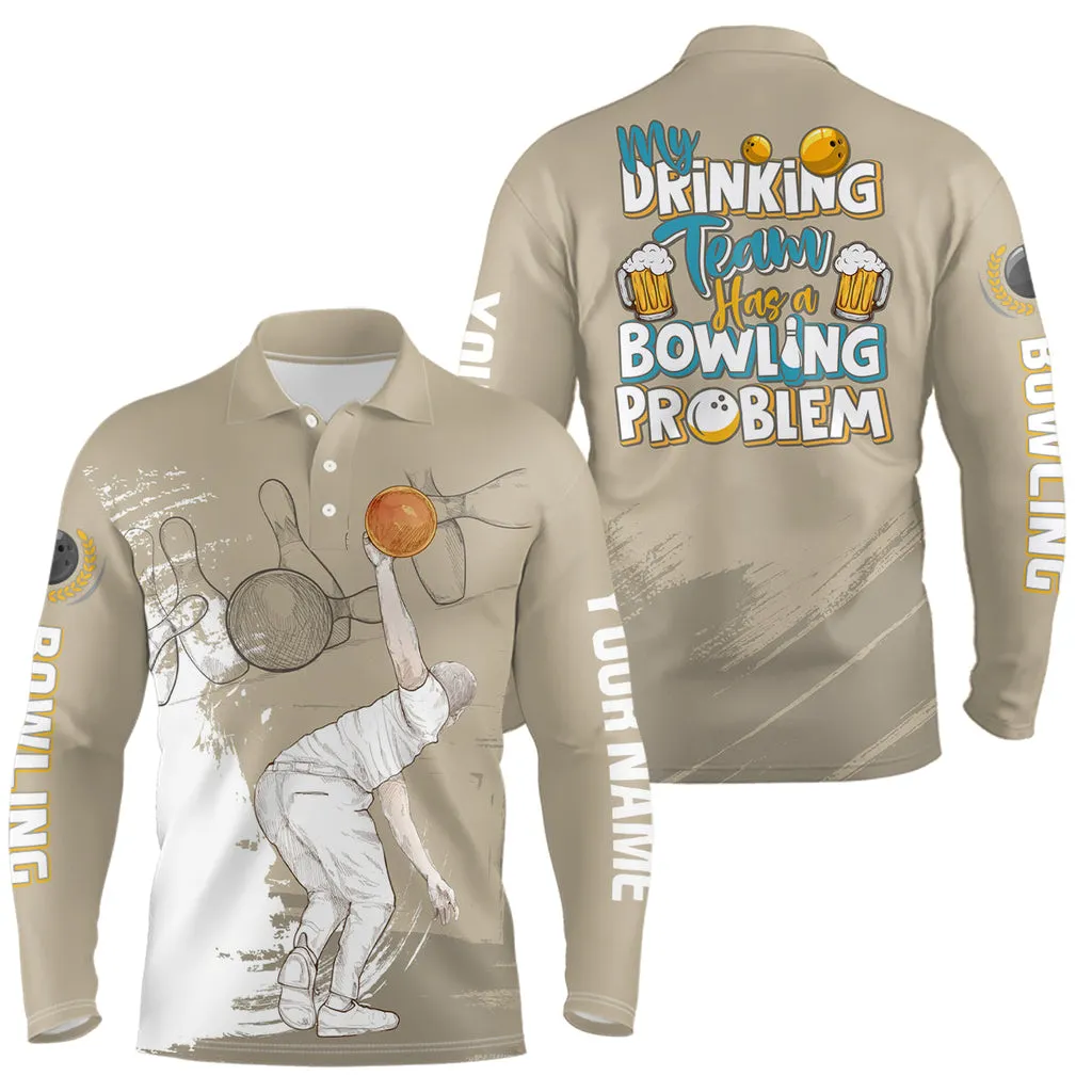 My Drinking Team Has A Bowling Problem Customized Name And Team Name 3D Long Sleeve Polo Shirt